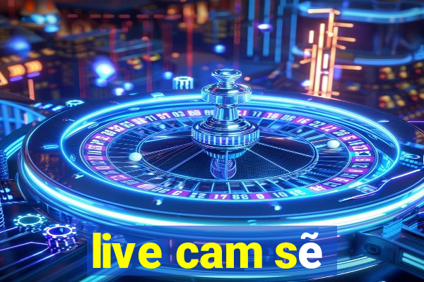 live cam sẽ