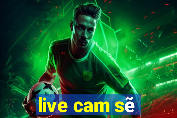 live cam sẽ