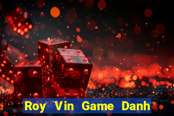 Roy Vin Game Danh Bai 3C