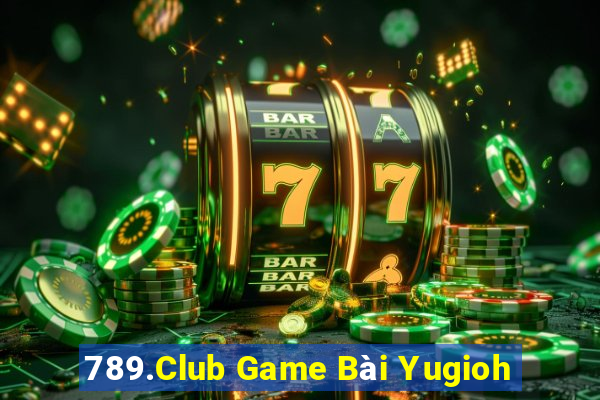 789.Club Game Bài Yugioh