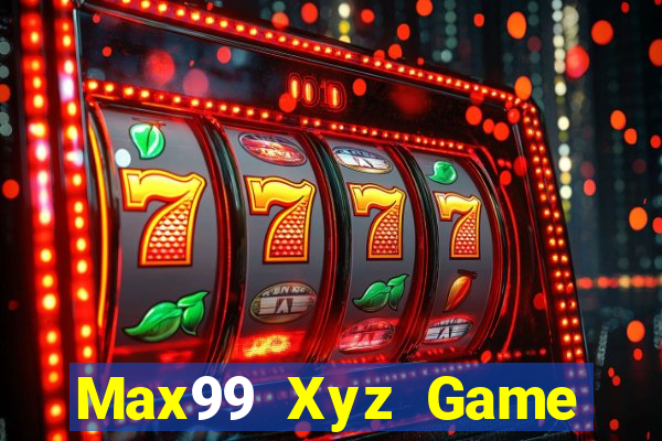 Max99 Xyz Game Bài Ăn Tiền Uy Tín