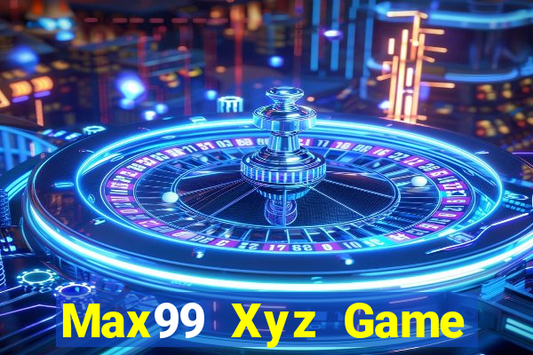 Max99 Xyz Game Bài Ăn Tiền Uy Tín