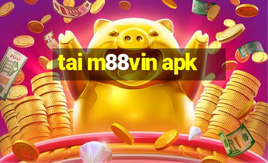 tai m88vin apk