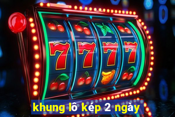 khung lô kép 2 ngày