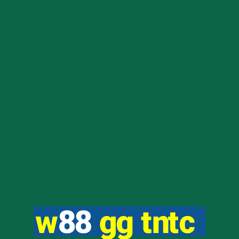 w88 gg tntc