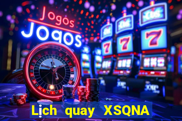 Lịch quay XSQNA ngày 5