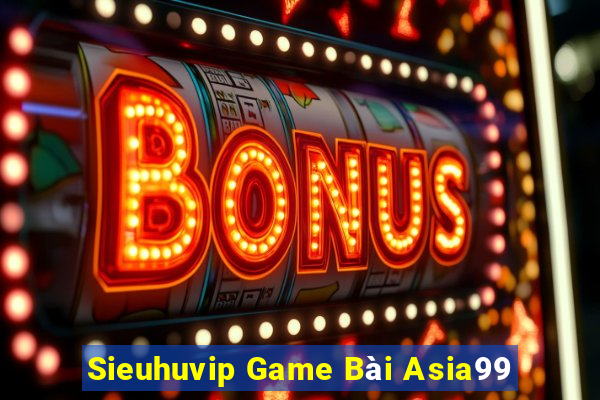 Sieuhuvip Game Bài Asia99