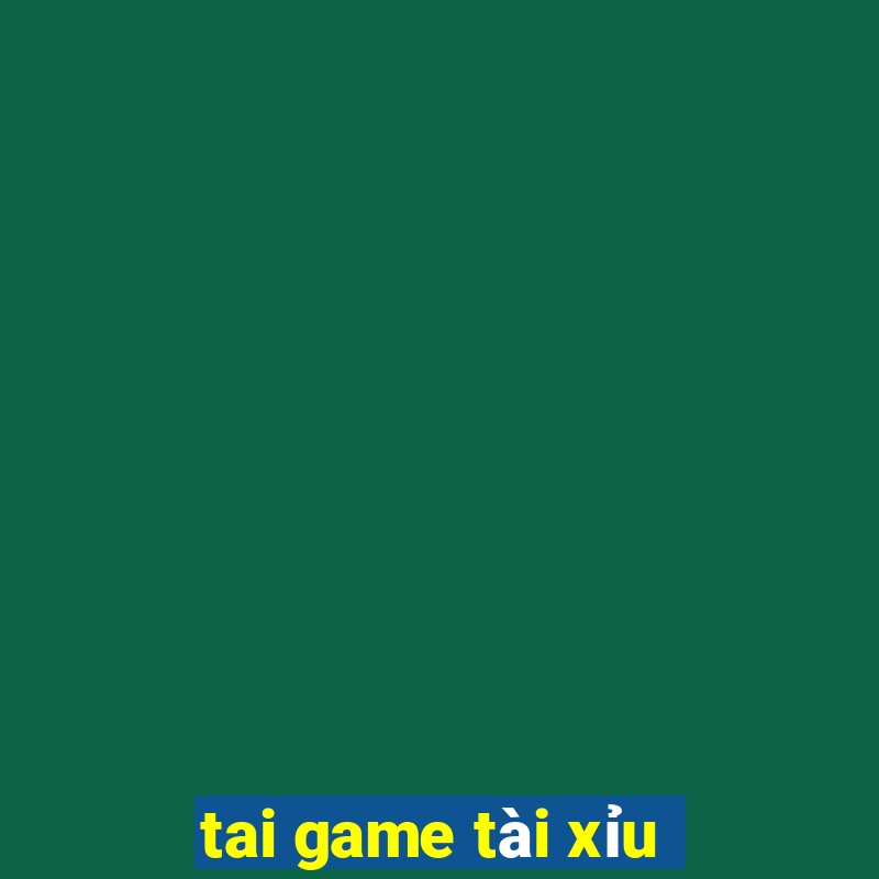 tai game tài xỉu