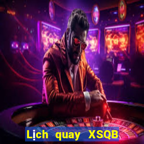 Lịch quay XSQB ngày 31