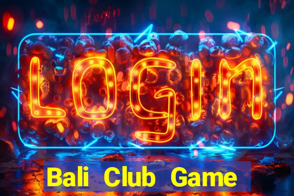 Bali Club Game Bài Ma Thuật