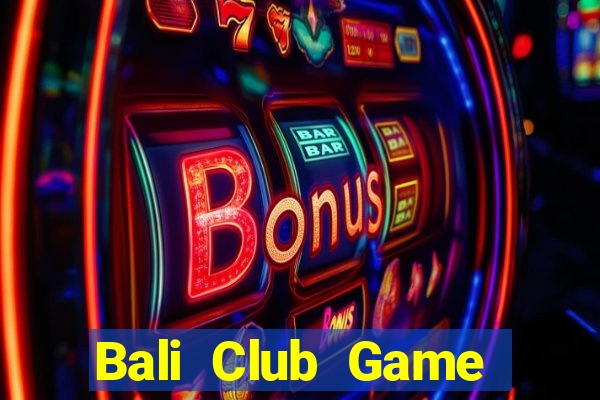 Bali Club Game Bài Ma Thuật