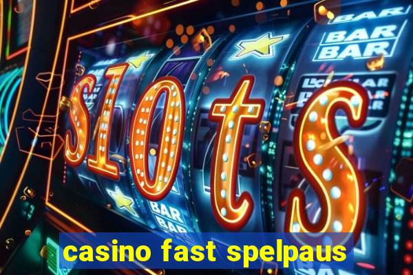 casino fast spelpaus