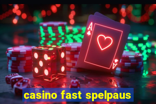 casino fast spelpaus