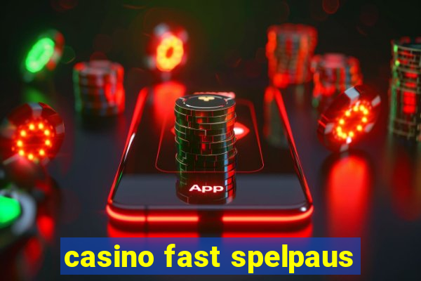 casino fast spelpaus