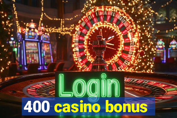 400 casino bonus