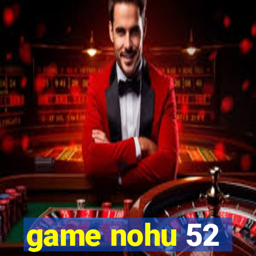 game nohu 52