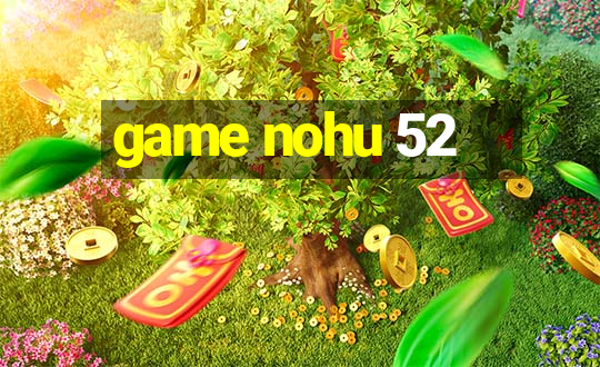 game nohu 52