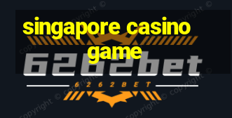 singapore casino game