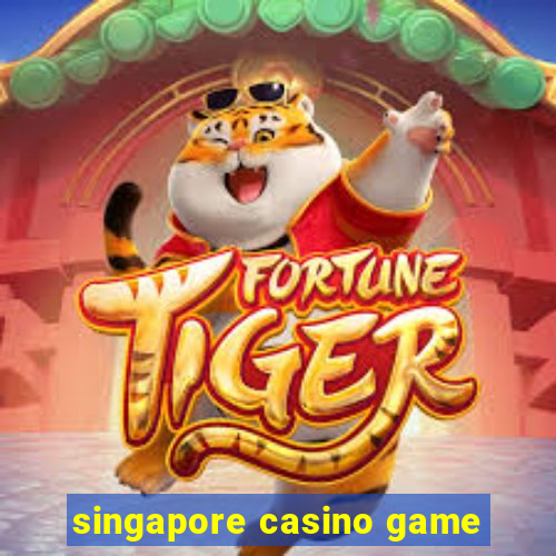 singapore casino game