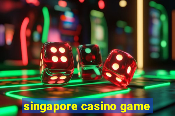 singapore casino game