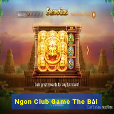 Ngon Club Game The Bài