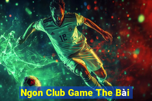 Ngon Club Game The Bài