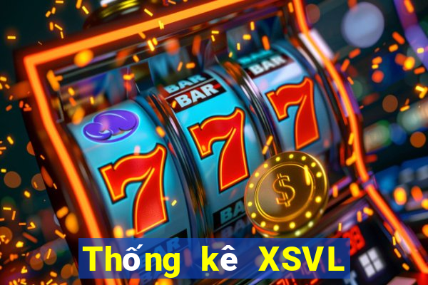 Thống kê XSVL ngày mai