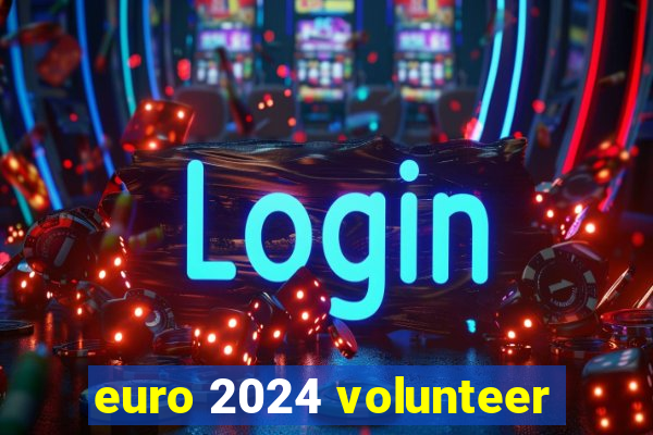 euro 2024 volunteer