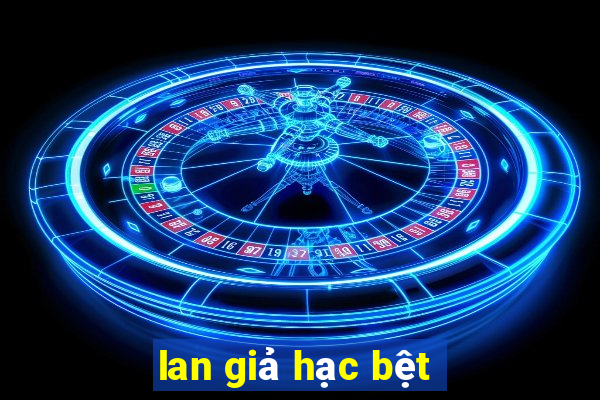 lan giả hạc bệt