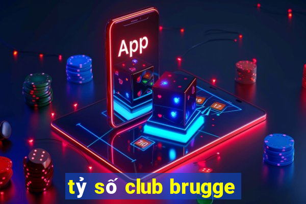 tỷ số club brugge