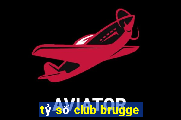 tỷ số club brugge