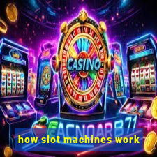 how slot machines work