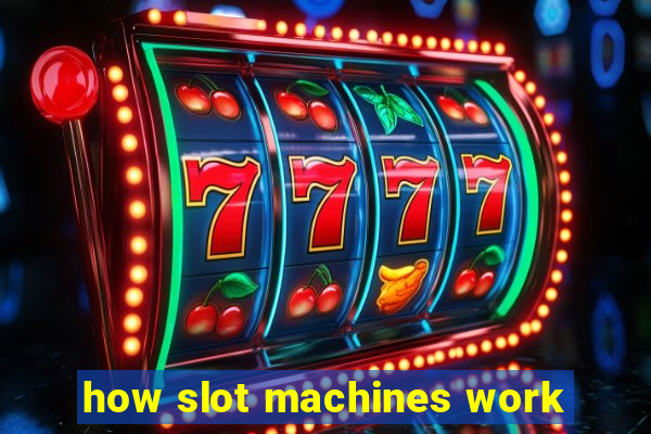 how slot machines work