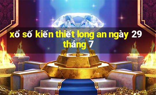 xổ số kiến thiết long an ngày 29 tháng 7