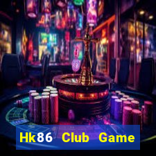 Hk86 Club Game Bài Offline