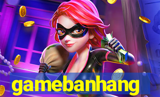 gamebanhang