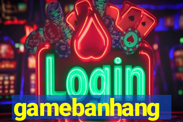 gamebanhang