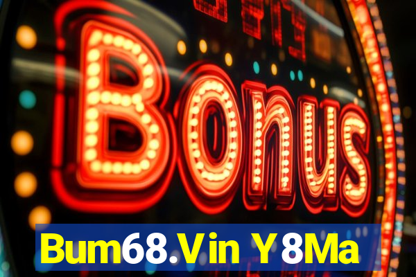 Bum68.Vin Y8Ma