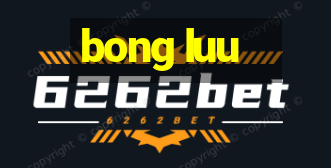 bong luu