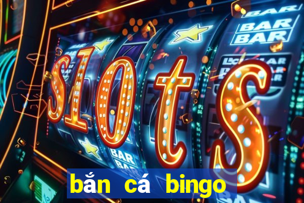 bắn cá bingo trực tuyến