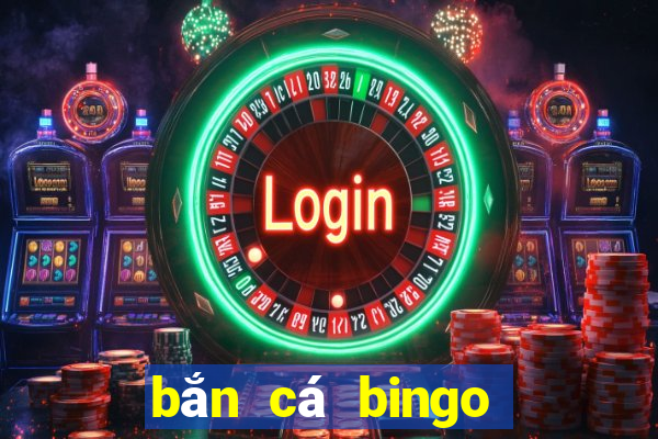 bắn cá bingo trực tuyến