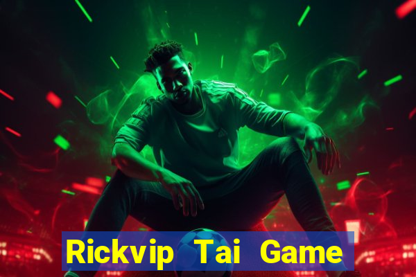 Rickvip Tai Game Bài Đổi Thưởng Uy Tín