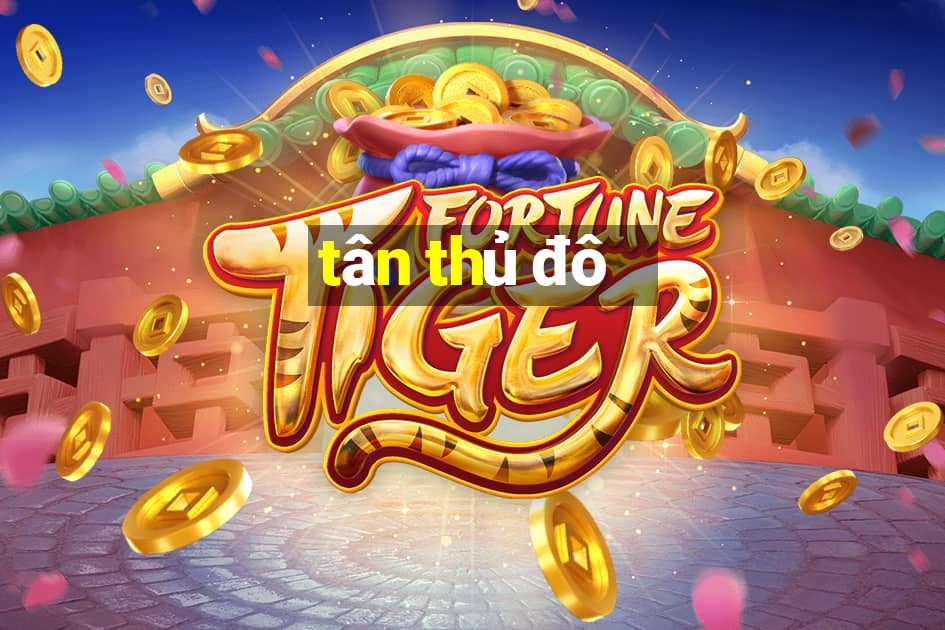 tân thủ đô