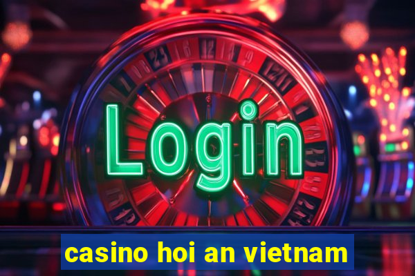 casino hoi an vietnam