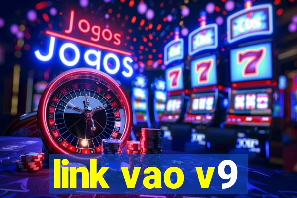 link vao v9