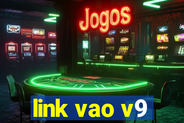 link vao v9