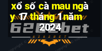 xổ số cà mau ngày 17 tháng 1 năm 2024