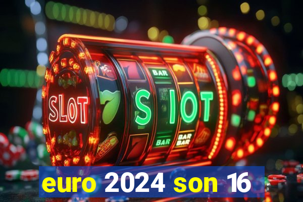 euro 2024 son 16