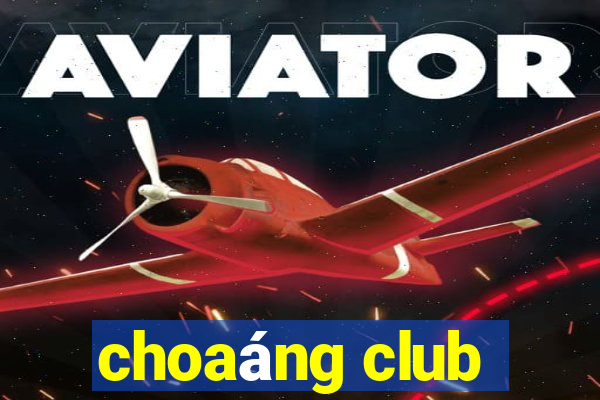 choaáng club