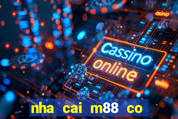 nha cai m88 co lua dao khong